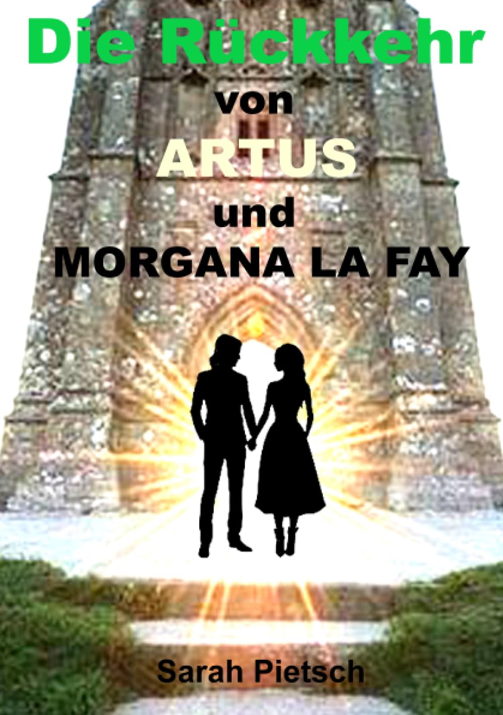 Die Rückkehr von Artus und Morgana La Fey: 1. Teil - mehr als eine Legende