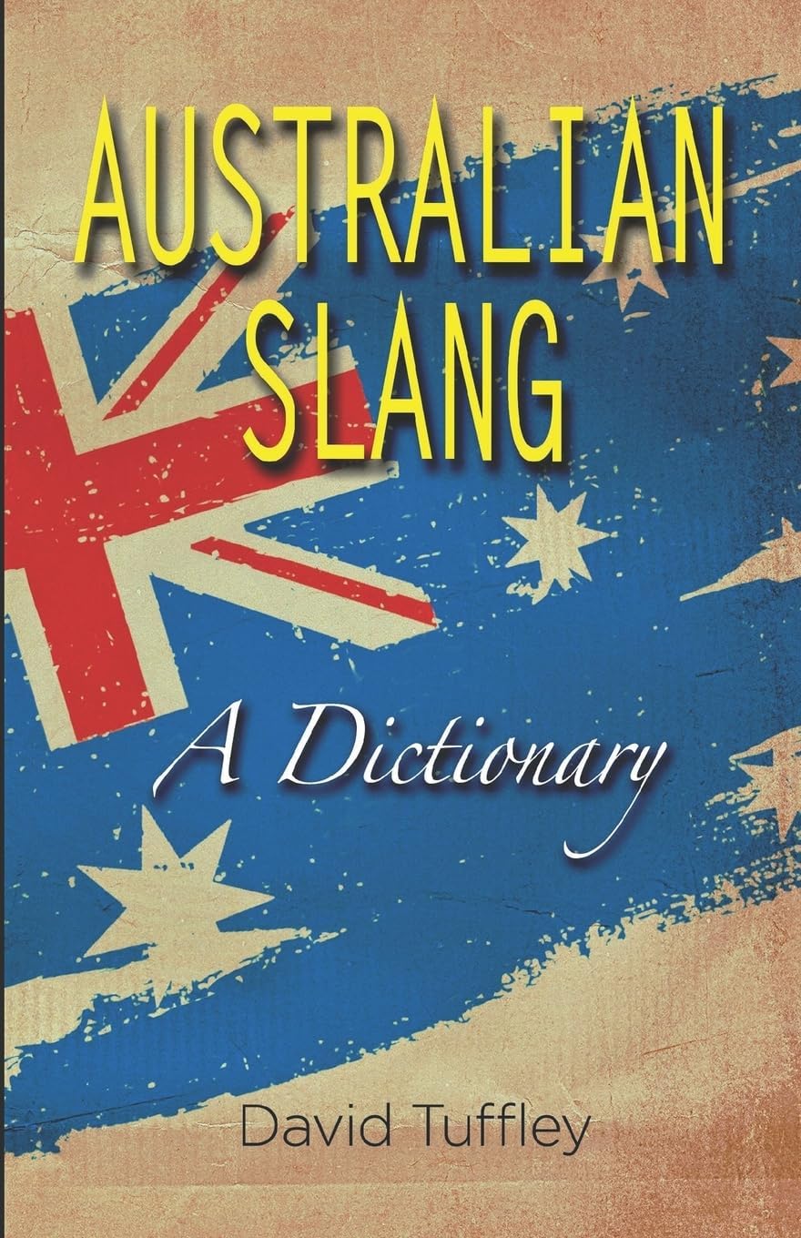 Australian Slang: A Dictionary (Dictionaries)