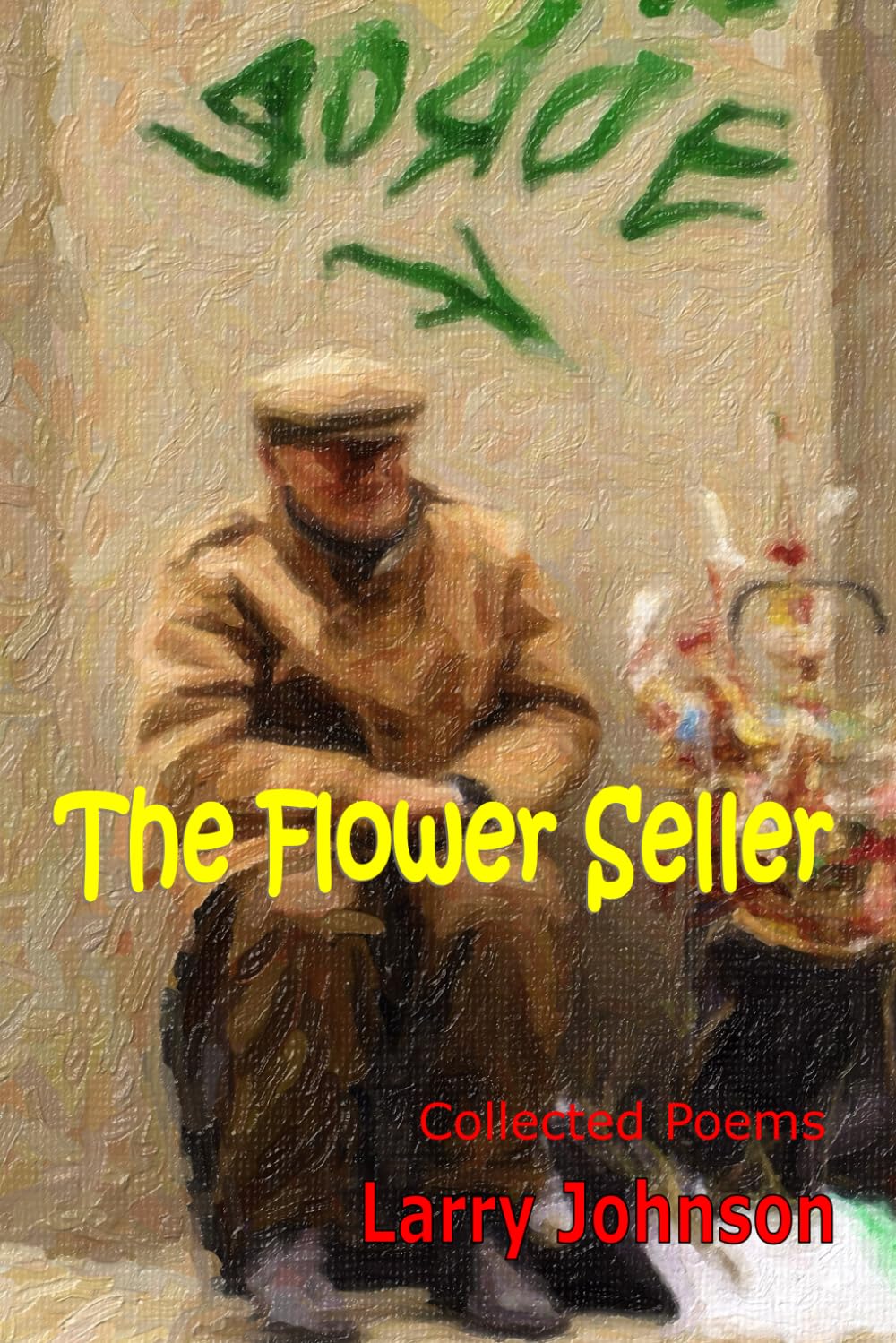 The Flower Seller: Collected Poems of Larry Johnson