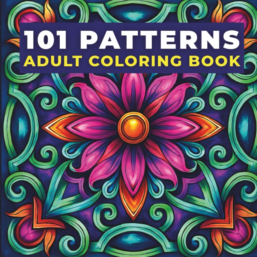 101 Amazing Patterns: An Adult Coloring Book of Relaxing Geometric Designs, Floral Motifs, Symmetry Art, & Creative Stress-Relief Art: For ... Relaxation (Coloring Books for Adults)