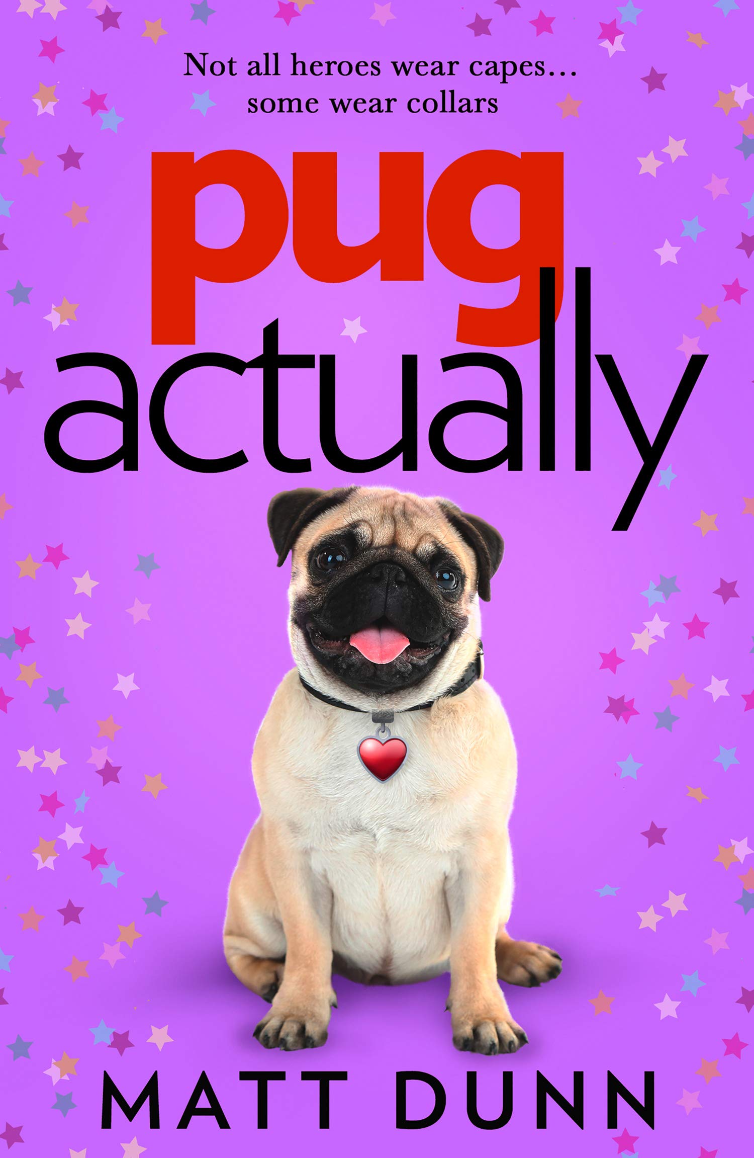 Pug Actually: From the half-a-million-copy bestselling author comes a romantic comedy with a four-legged hero…