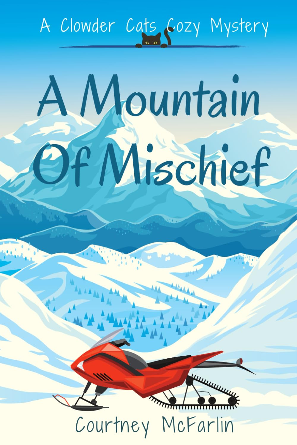 A Mountain of Mischief: A Clowder Cats Cozy Mystery Book 3