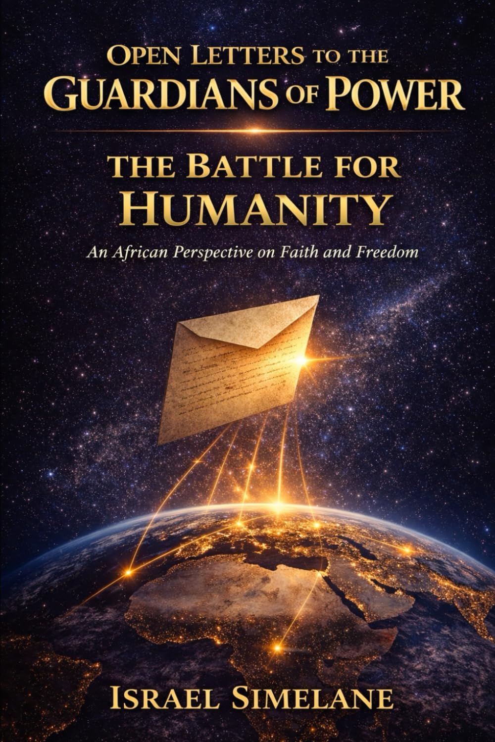 Open Letters to the Guardians of Power: The Battle for Humanity: An African Perspective on Faith and Freedom