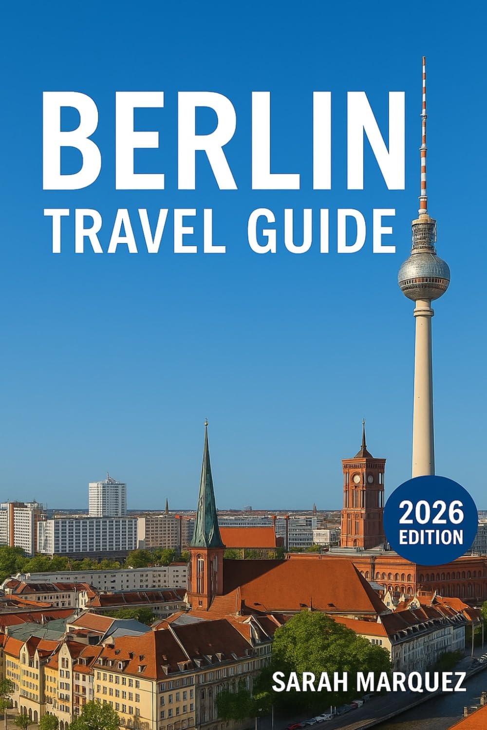Berlin Travel Guide 2026: Insider Tips on Must-See Attractions, Local Experiences, Places to Stay, & How to Save