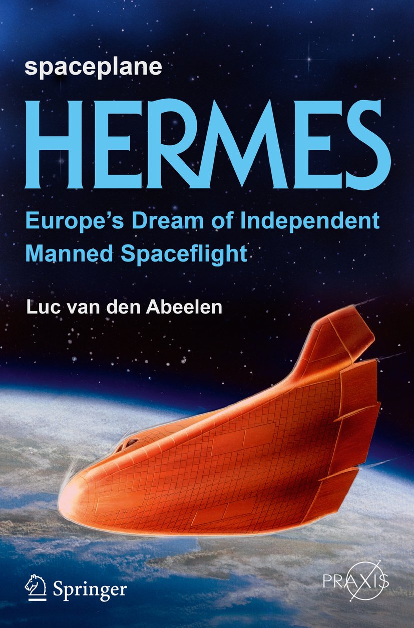 Spaceplane HERMES: Europe's Dream of Independent Manned Spaceflight (Springer Praxis Books)      1st ed. 2017 Edition, Kindle Edition