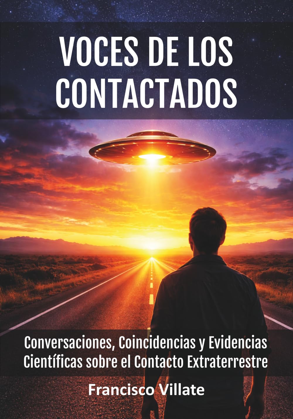 VOCES DE LOS CONTACTADOS: Conversaciones, Coincidencias y Evidencias Científicas sobre el Contacto Extraterrestre