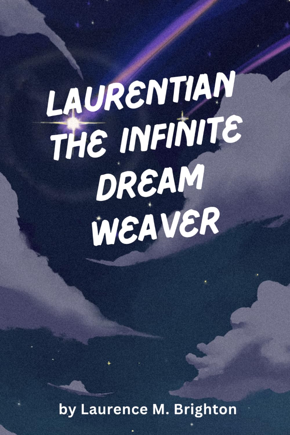 Laurentian The Infinite Dream Weaver: A Mythic Journey Through Consciousness, Choice, And The Architecture Of Reality