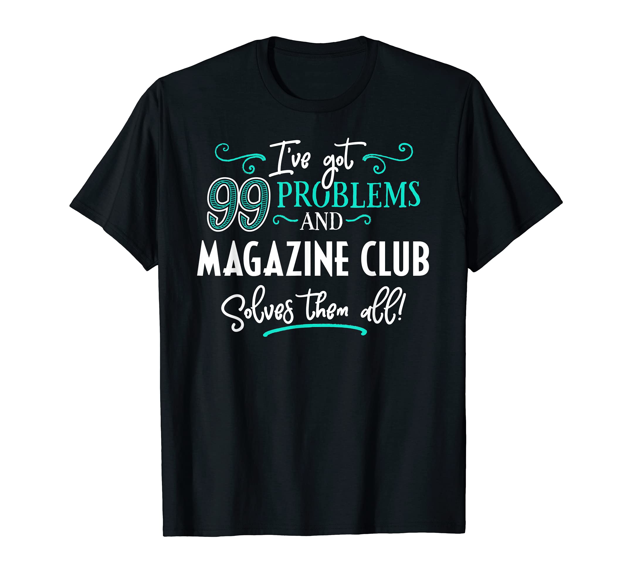 Magazine Club Design Gift - Magazine Club Solves Them All! T-Shirt, Black