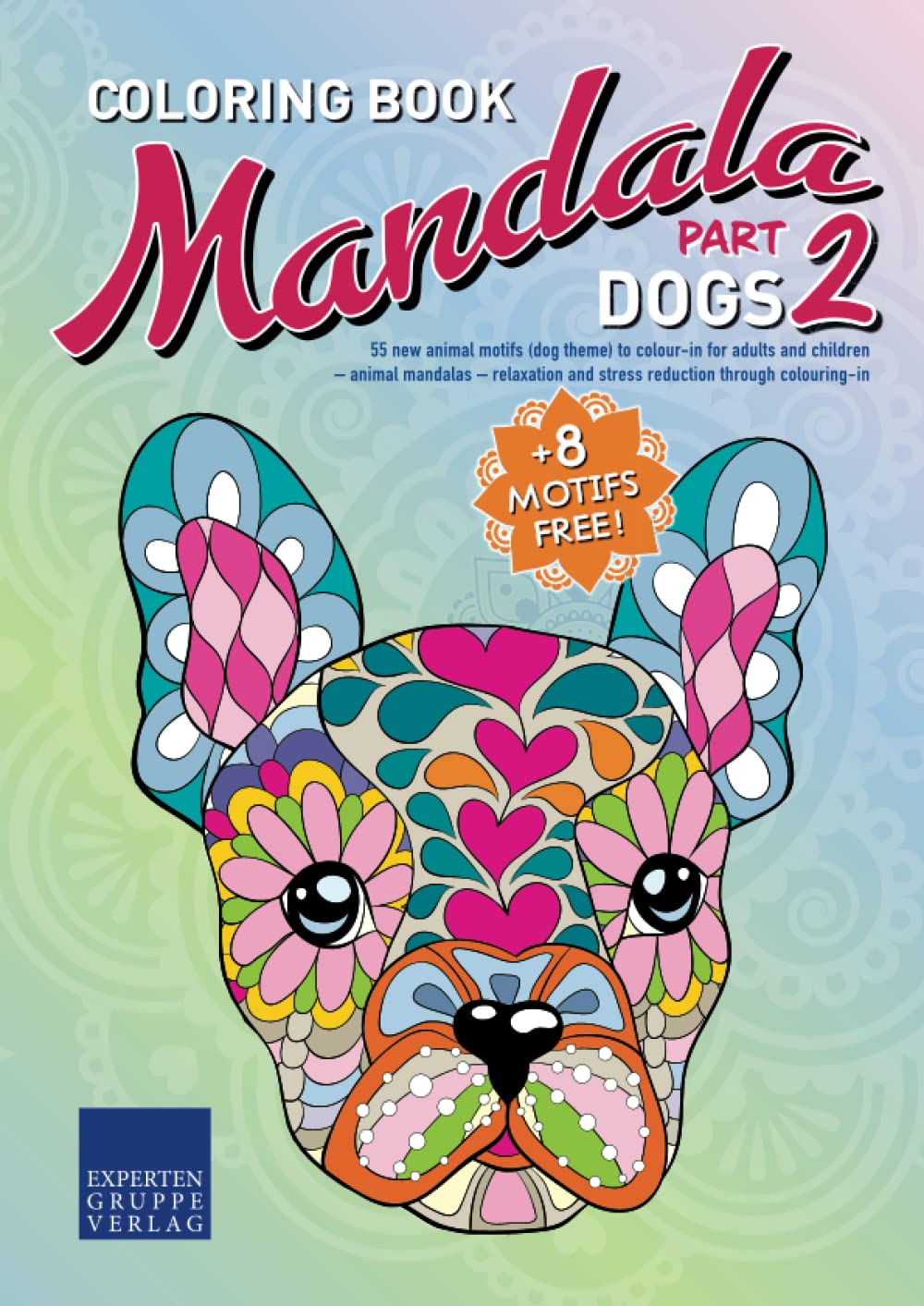 Mandala Colouring Book - Dogs (part 2): 55 new animal motifs (dog theme) to colour-in for adults and children – animal mandalas – relaxation and stress reduction through colouring-in