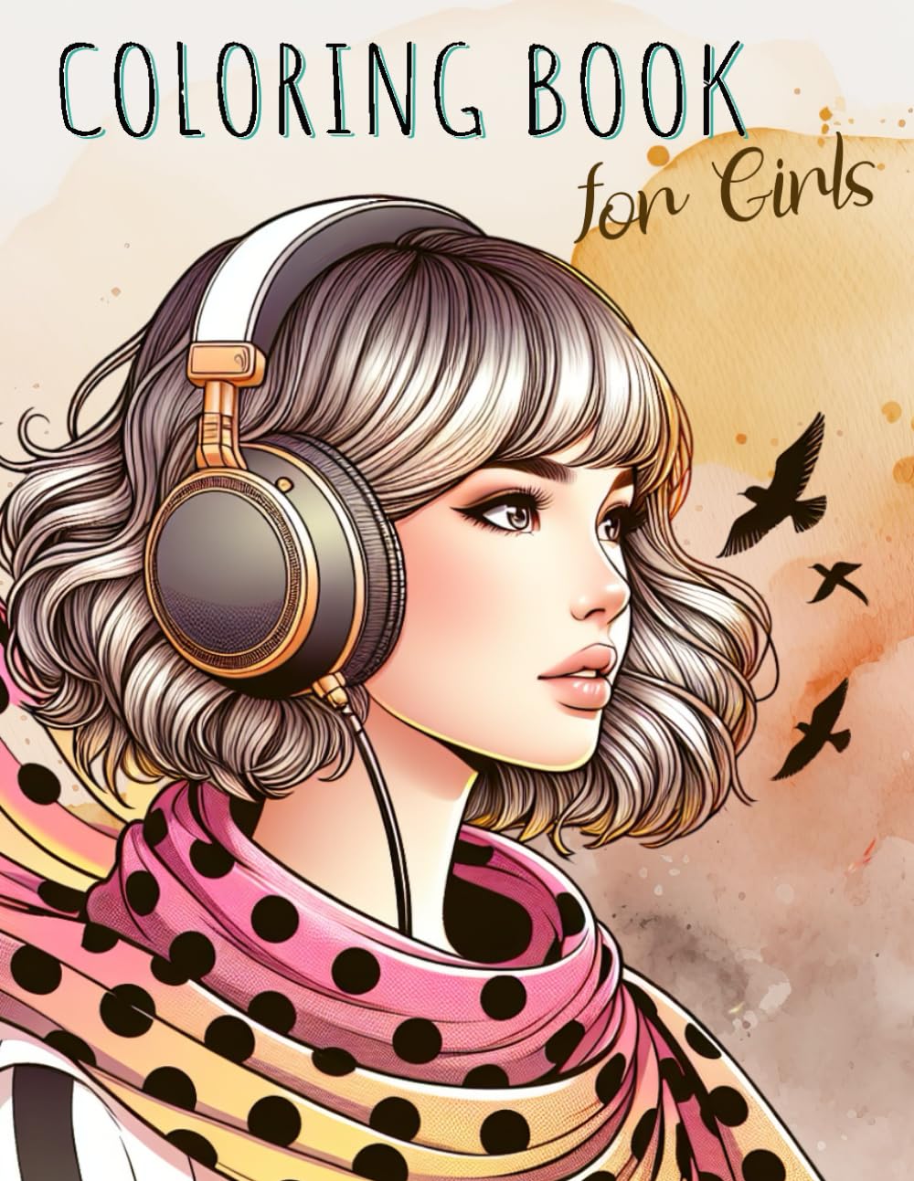 Teen Coloring Book for Girls Ages 8-12, 12-14, and 14-18: Fun and Creative Designs: A Coloring Book Packed with Inspirational, Relaxing, and Trendy