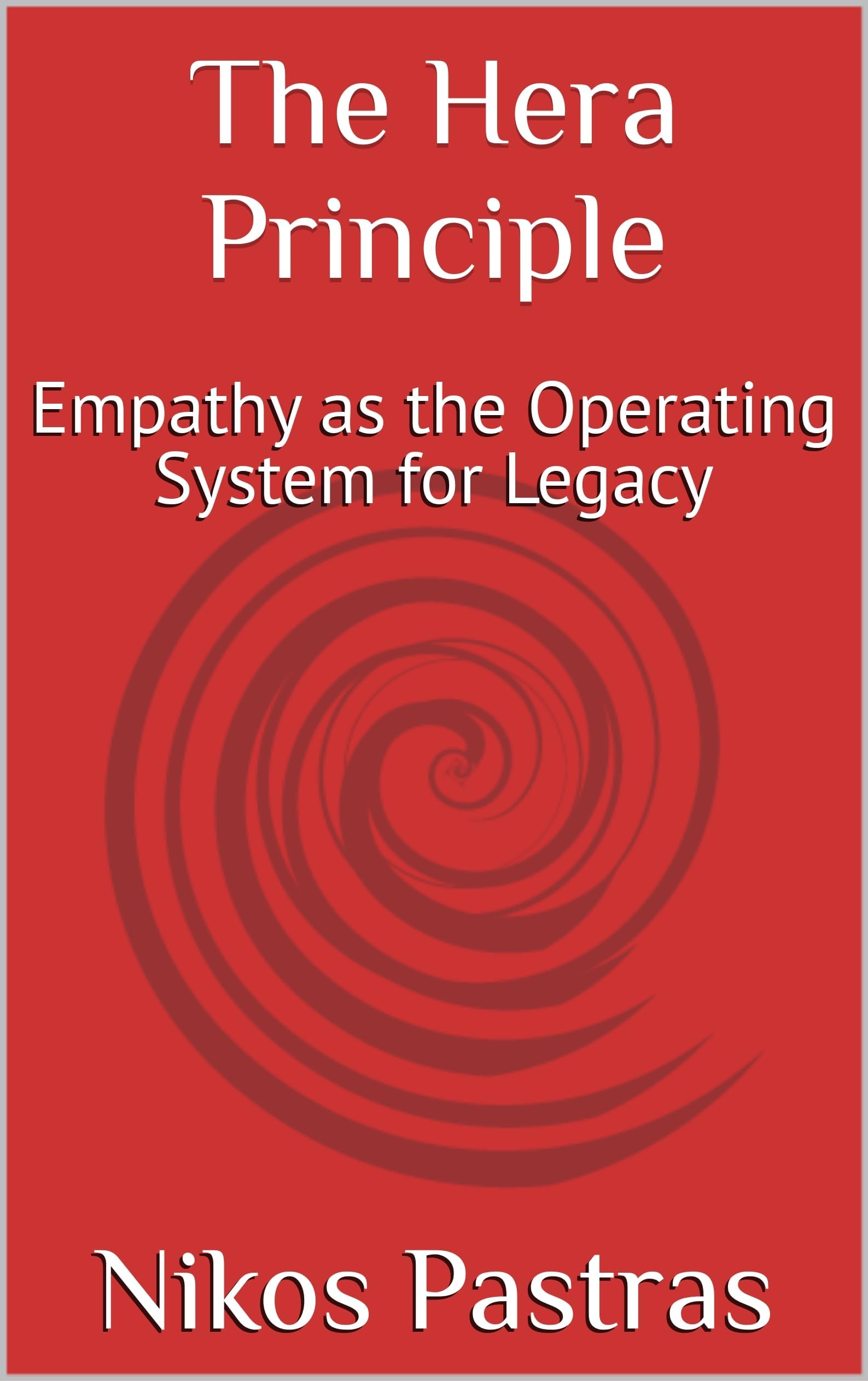 The Hera Principle: Empathy as the Operating System for Legacy