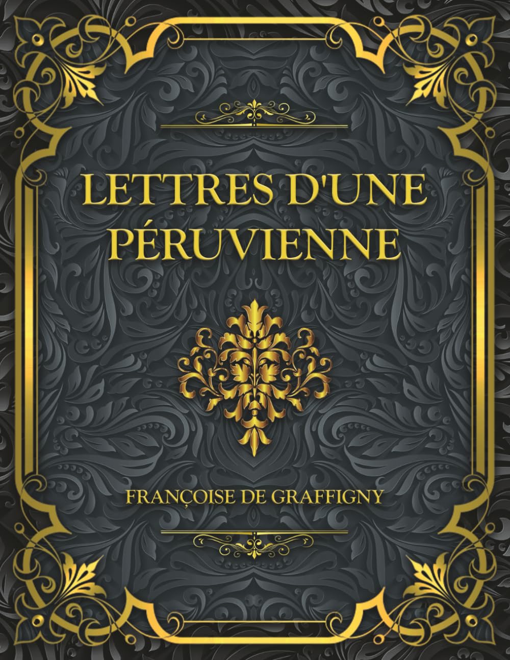 Lettres d'une Péruvienne: Françoise de Graffigny