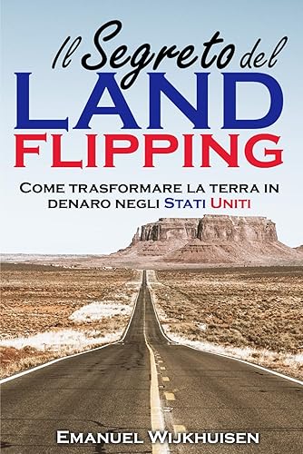Il Segreto del Land Flipping: Come trasformare la terra in denaro negli Stati Uniti