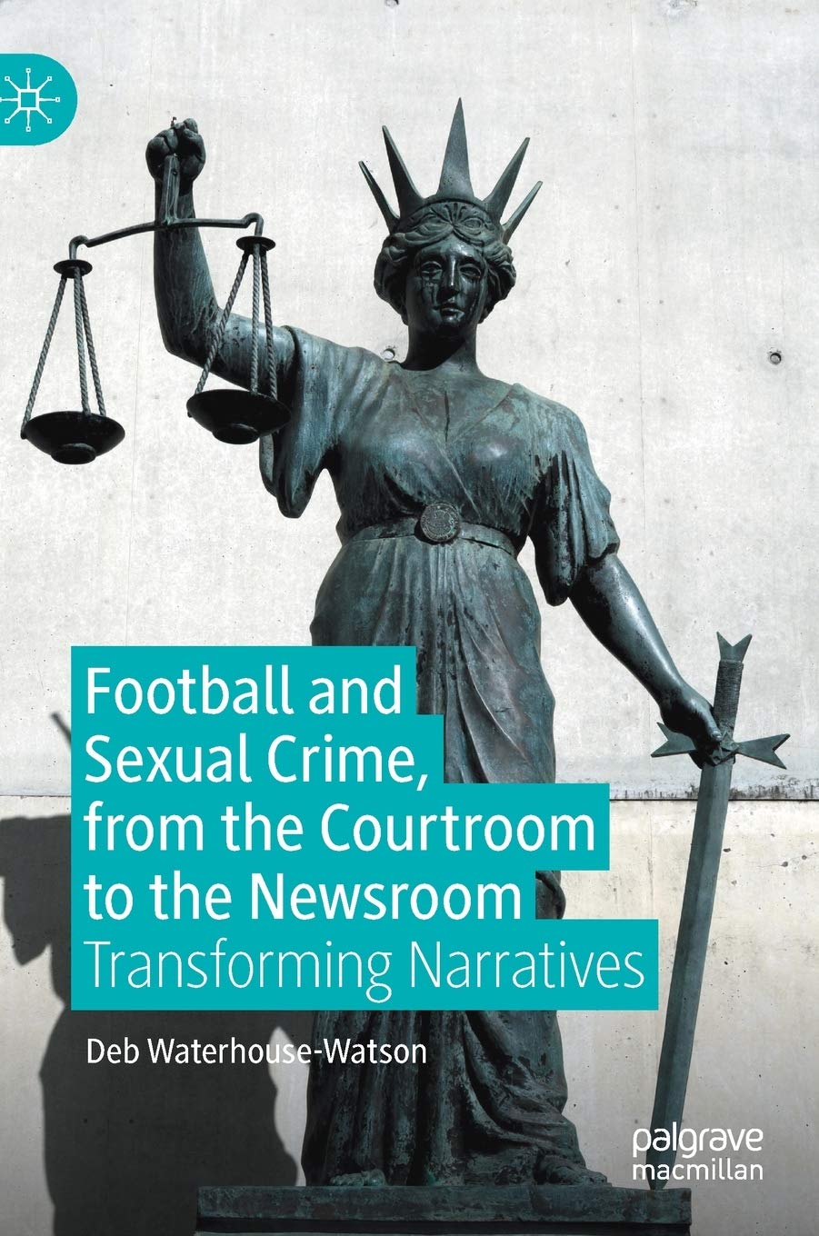 Buy Football and Sexual Crime, from the Courtroom to the Newsroom: Transforming Narratives — BookShops.in