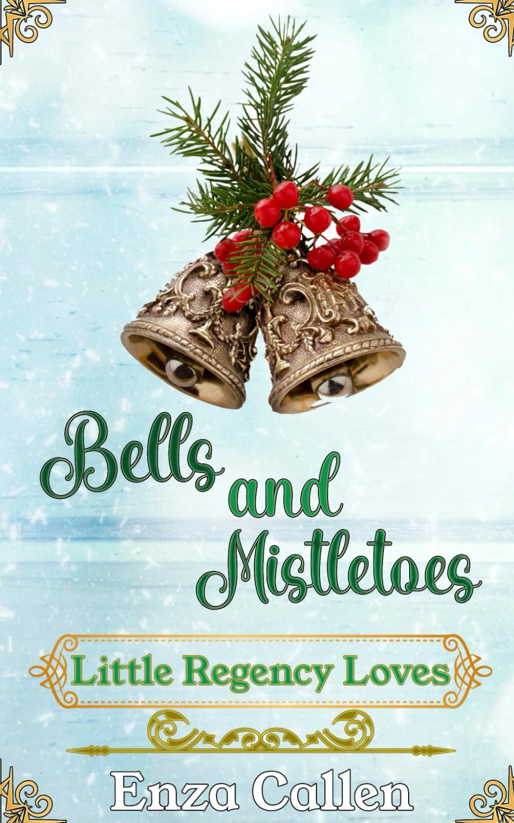 Bells and Mistletoes: A Regency Romance Christmas Novelette (Little Regency Loves)