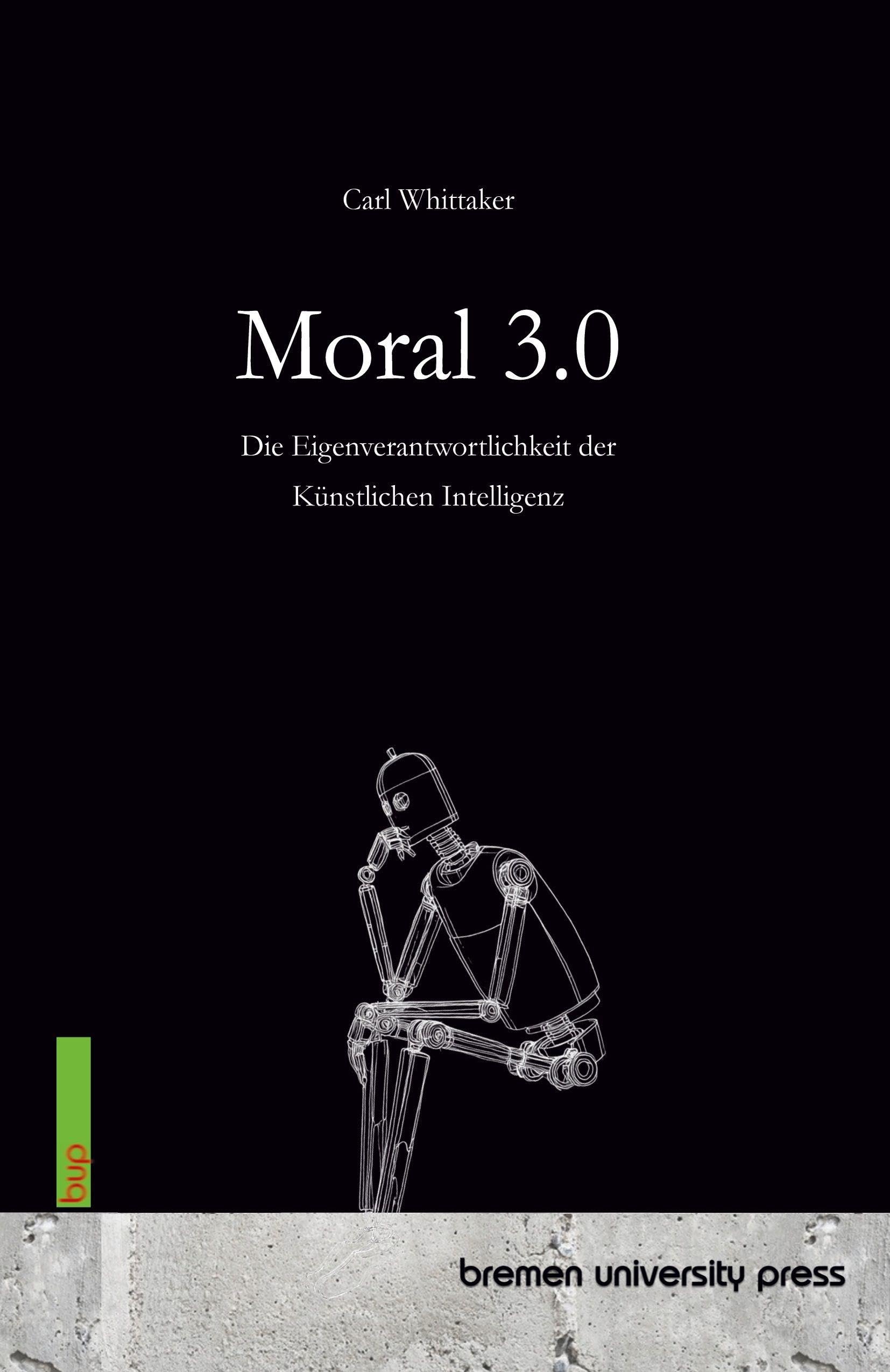 Moral 3.0: Die Eigenverantwortlichkeit der Künstlichen Intelligenz