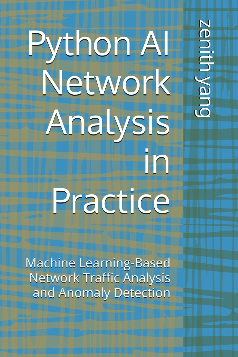 Python AI Network Analysis in Practice: Machine Learning-Based Network Traffic Analysis and Anomaly Detection