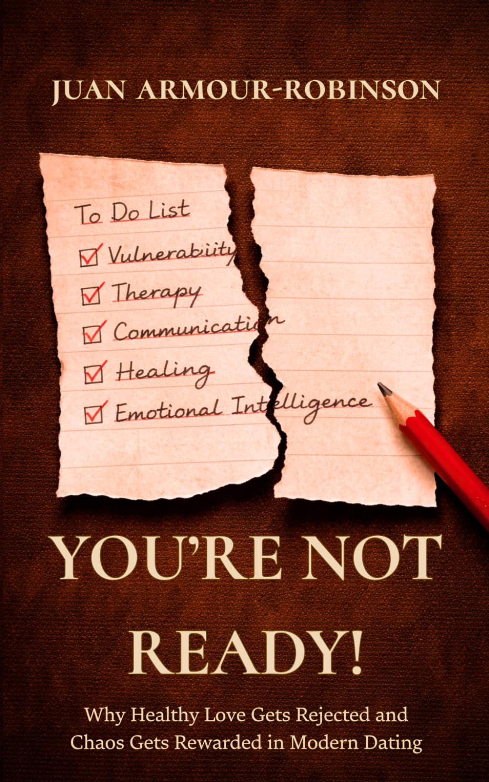 You're Not Ready!: Why Healthy Love Gets Rejected and Chaos Gets Rewarded in Modern Dating