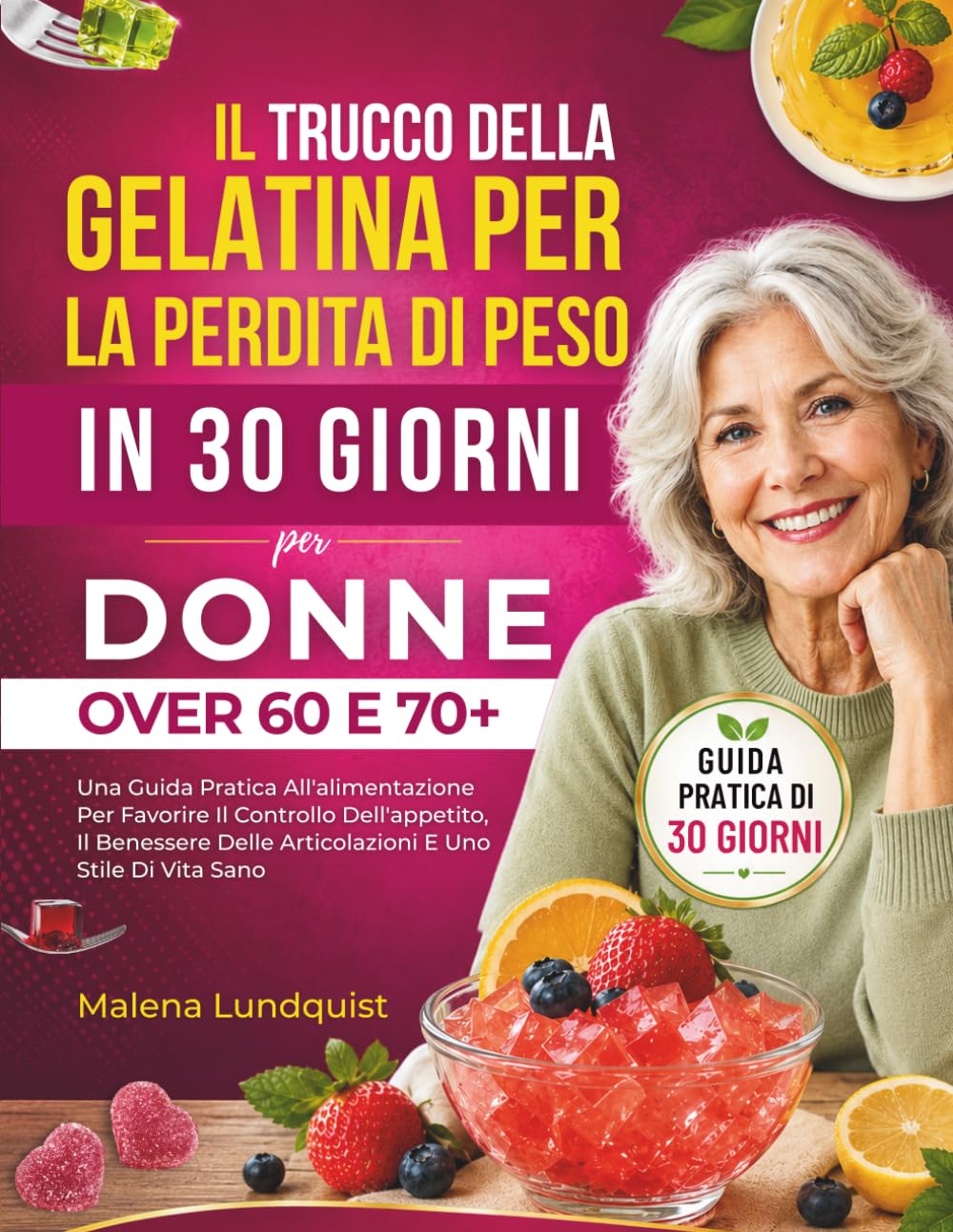 IL Trucco della gelatina per la perdita di peso in 30 giorni per donne over 60 e 70+: Una Guida Pratica All'alimentazione Per Favorire Il Controllo ... Delle Articolazioni E Uno Stile Di Vita Sano