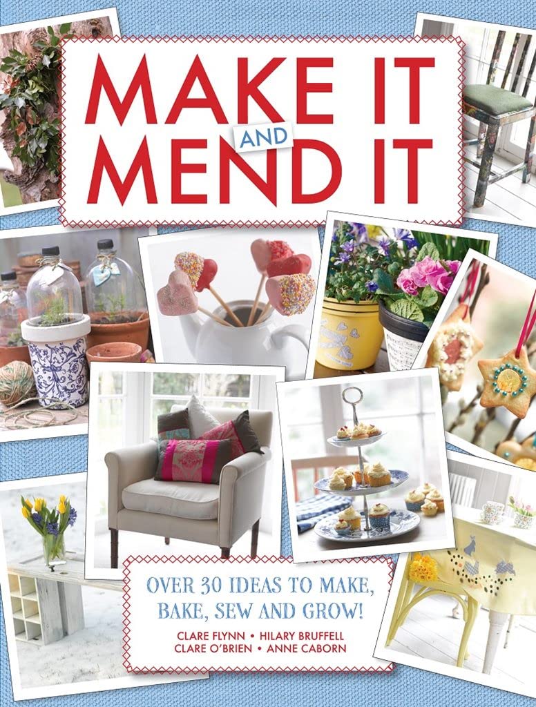 Anne CabornMake It and Mend It: 30 ideas to make, bake, sew and grow!