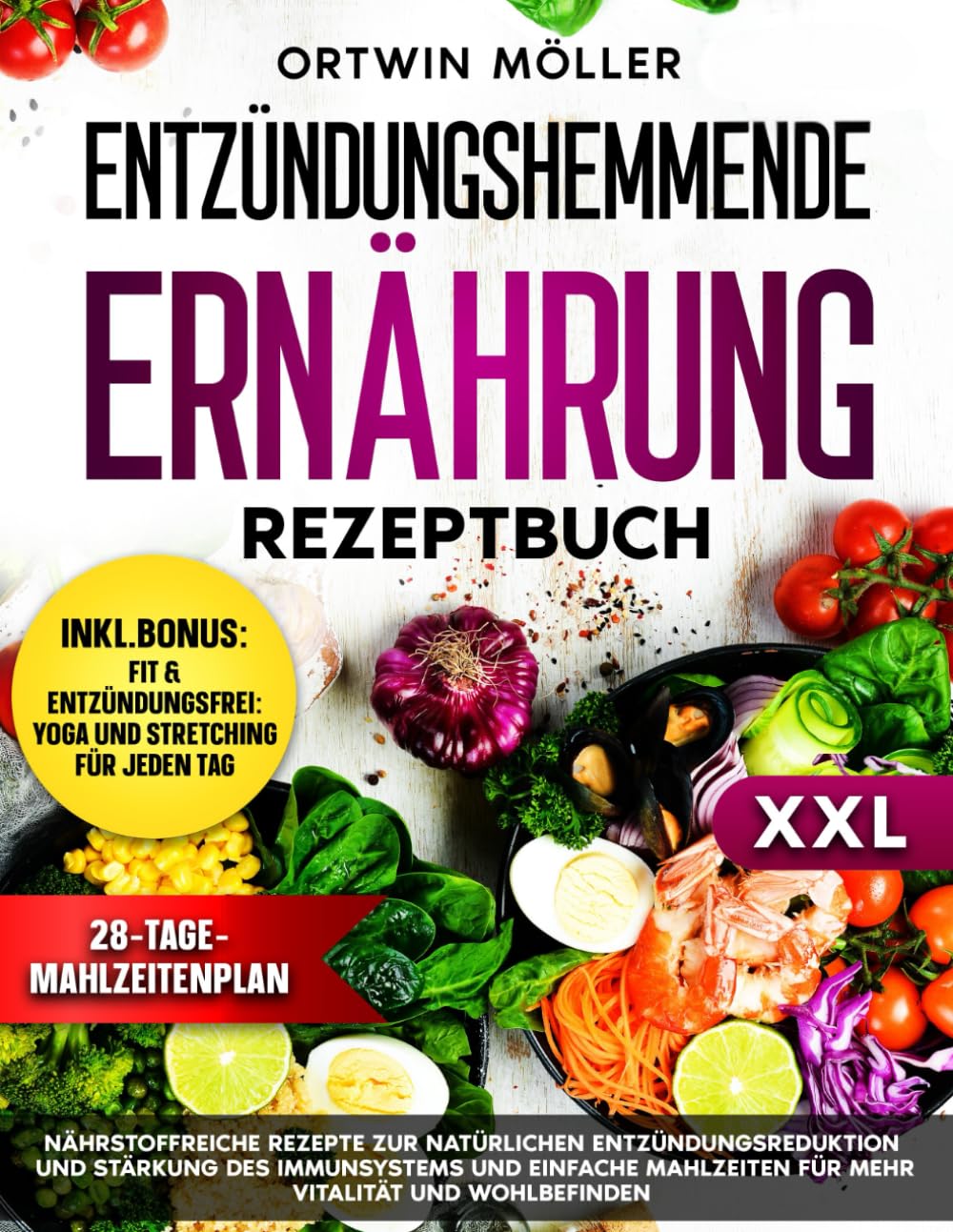 Entzündungshemmende Ernährung Rezeptbuch: Nährstoffreiche Rezepte zur natürlichen Entzündungsreduktion und Stärkung des Immunsystems und einfache Mahlzeiten für mehr Vitalität und Wohlbefinden