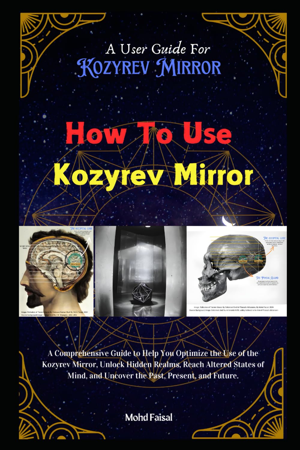 How To Use Kozyrev Mirror: A Kozyrev Mirror User Guide (Kozyrev Mirror Uncovered: Everything You Need to Know and Learn)