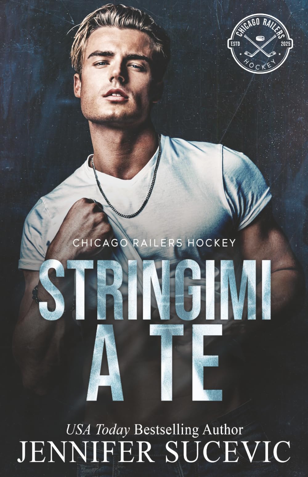 Stringimi a te: Un enemies to lovers close proximity sports romance (Serie Chicago Railers Hockey)