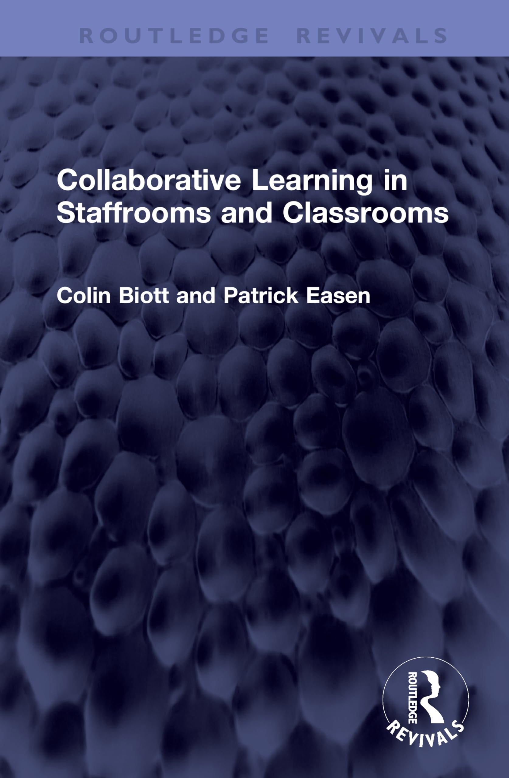 Collaborative Learning in Staffrooms and Classrooms (Routledge Revivals)