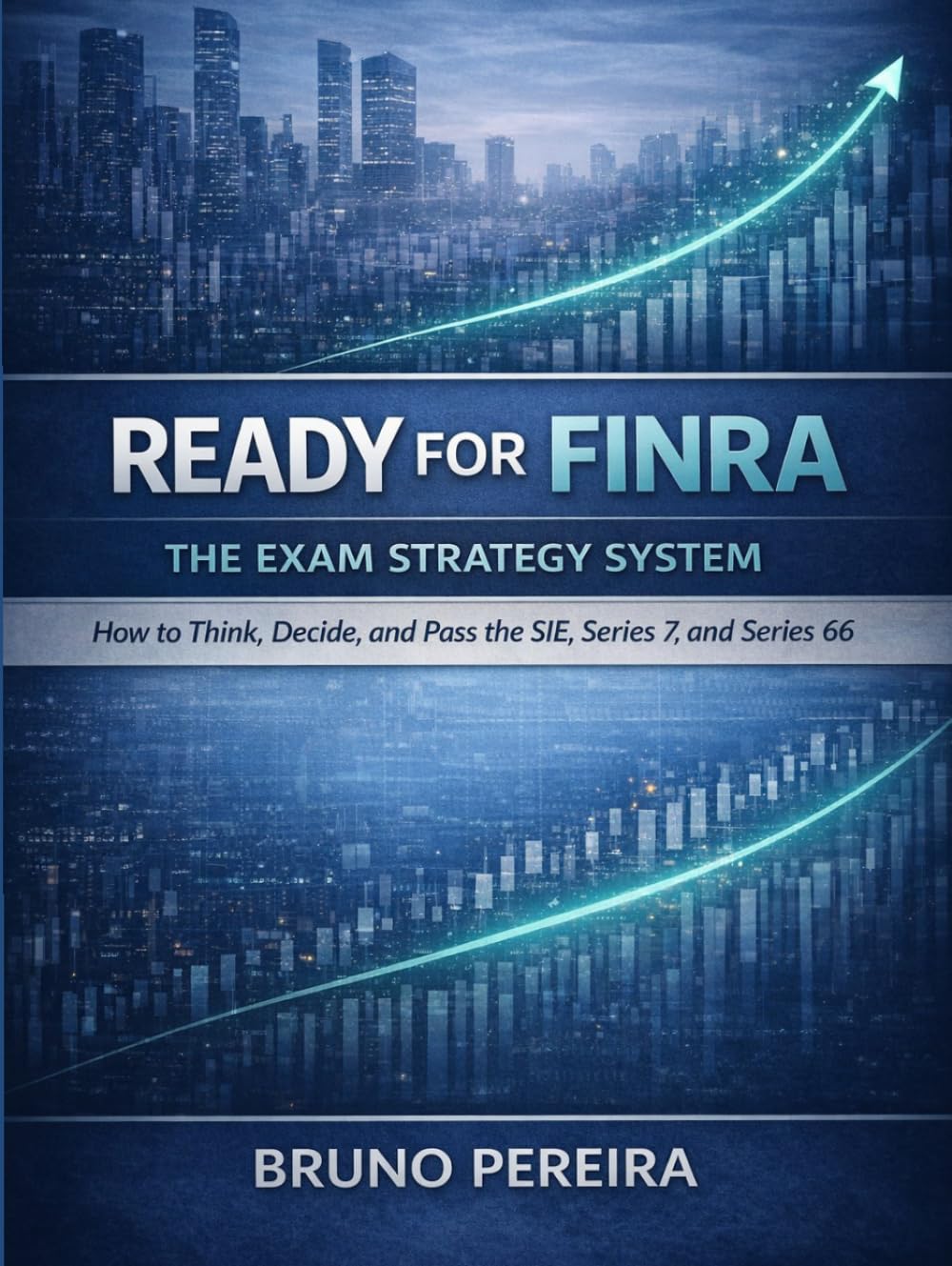 Ready for FINRA: The Exam Strategy System: How to Think, Decide, and Pass the SIE, Series 7, and Series 66