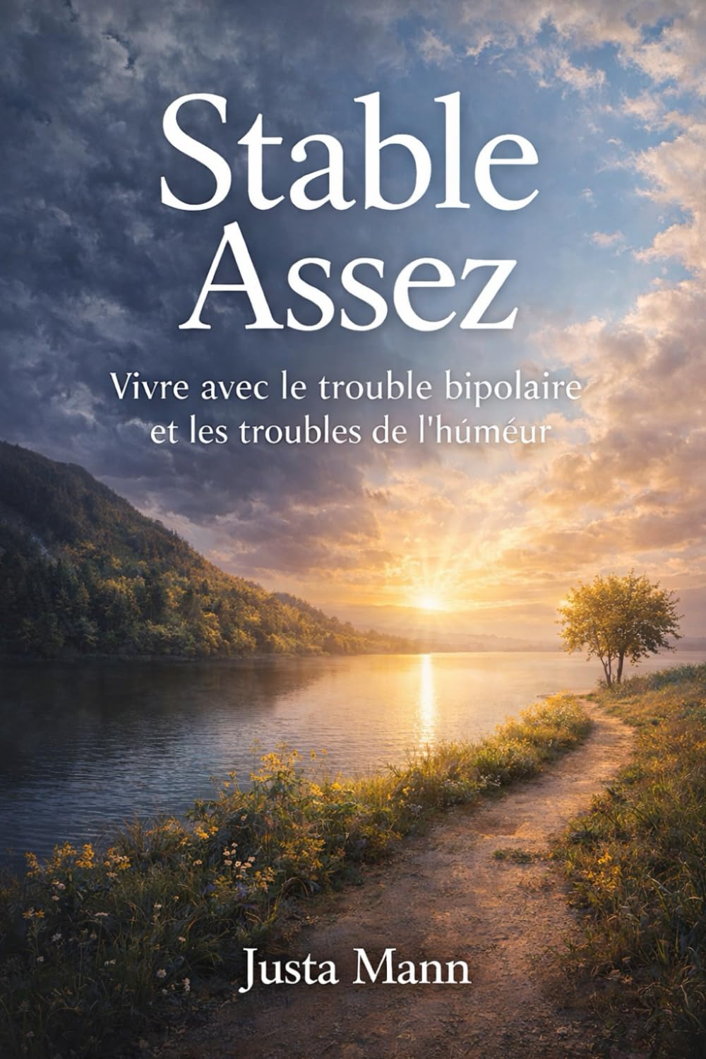 Stable Assez: Vivre avec le trouble bipolaire et les troubles de l’humeur
