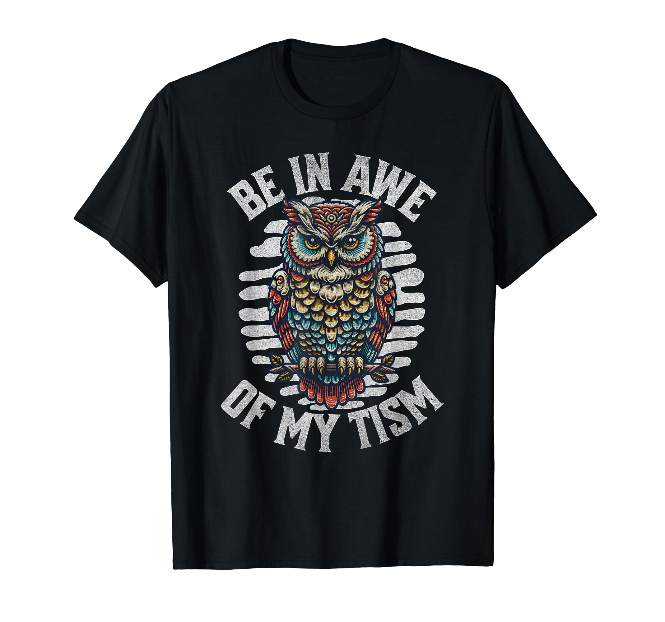 Be In Awe Of My 'TismFunny Saying Owl Be In Awe Of My 'Tism Autism Autistic Owl T-Shirt