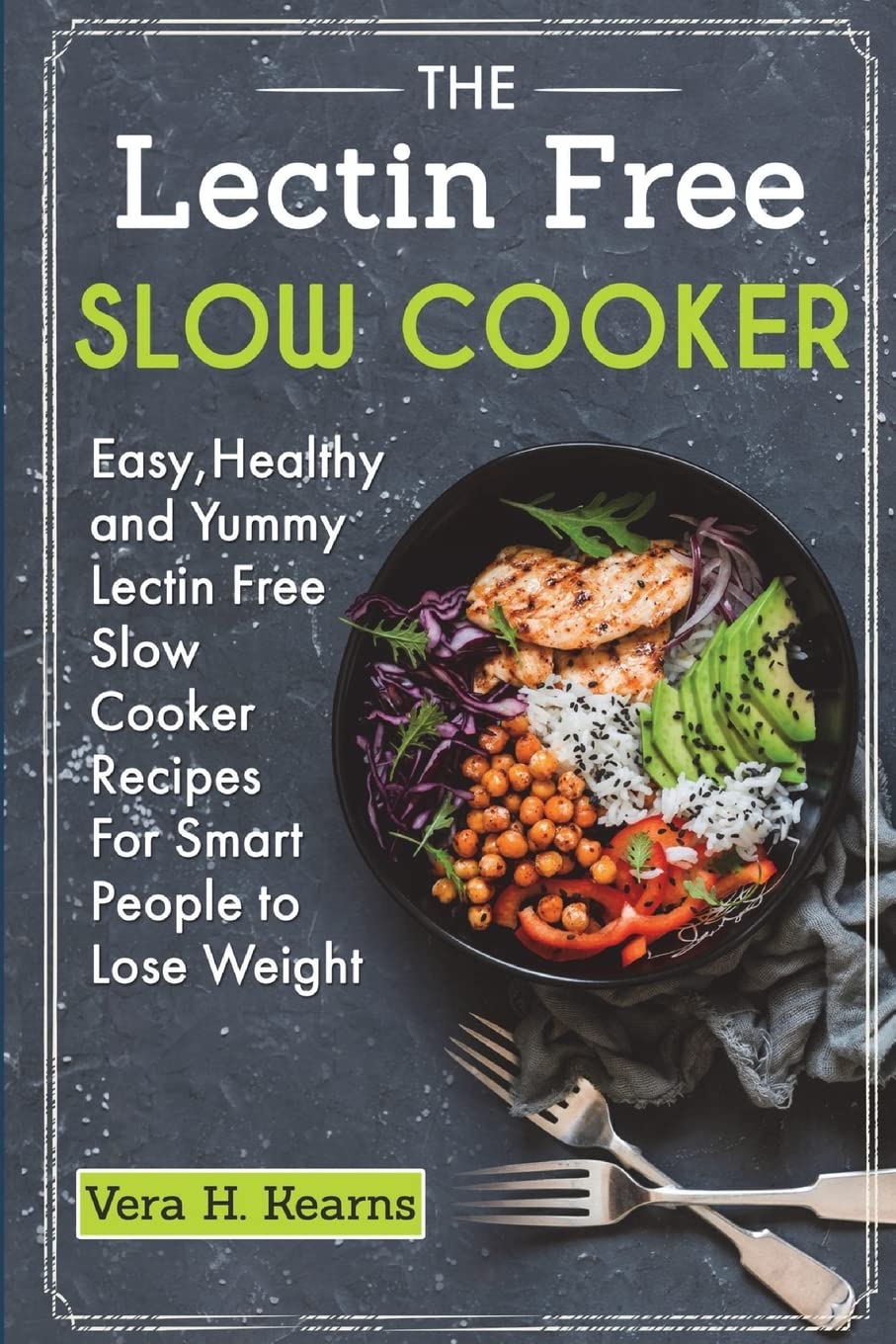 The Lectin Free Slow Cooker: Easy,Healthy and Yummy Lectin Free Slow Cooker Recipes For Smart People to Lose Weight