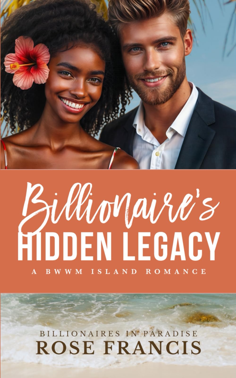 Billionaire's Hidden Legacy: A BWWM Island Romance (Billionaires in Paradise)