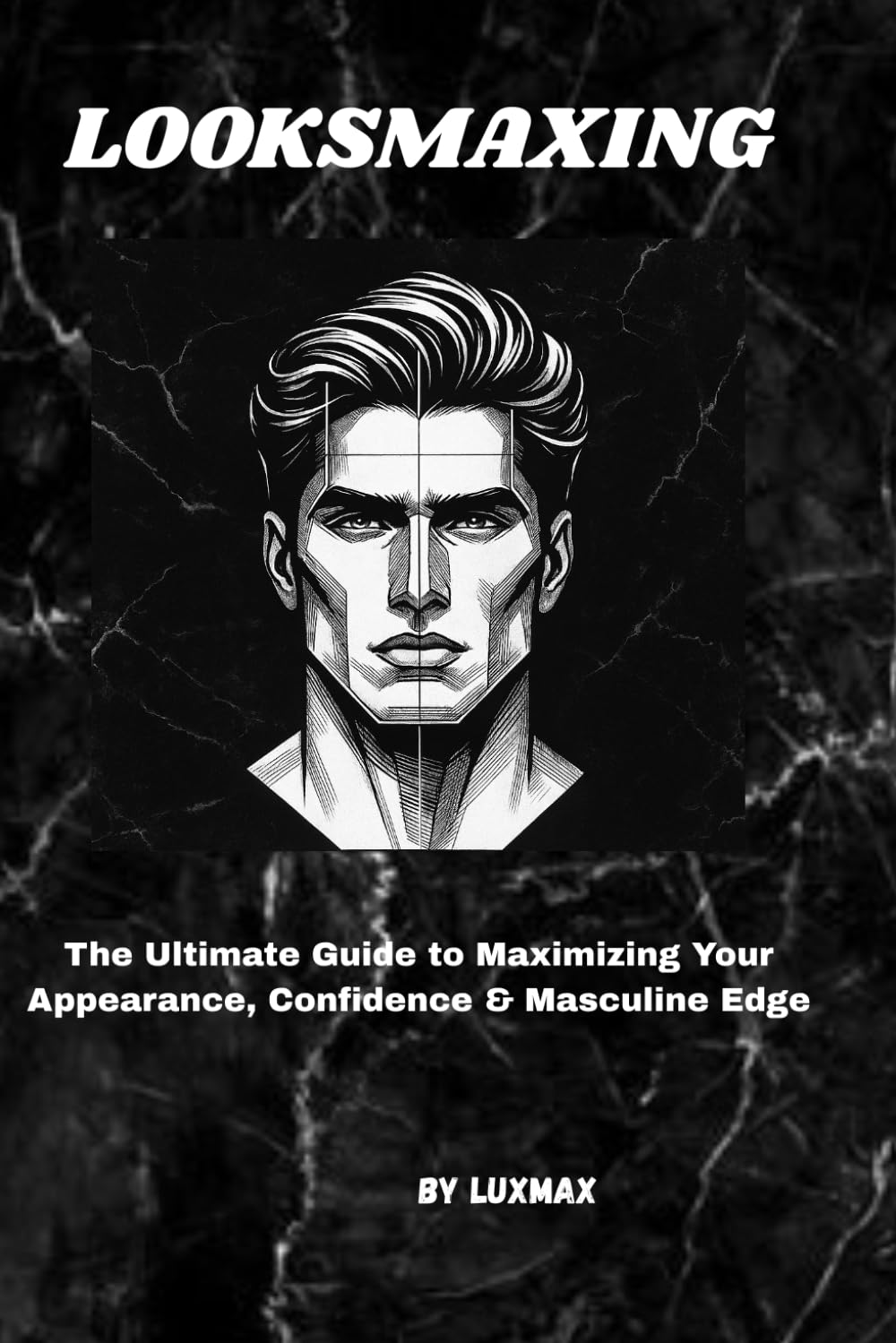 LOOKSMAXING: Build the Best Version of Yourself