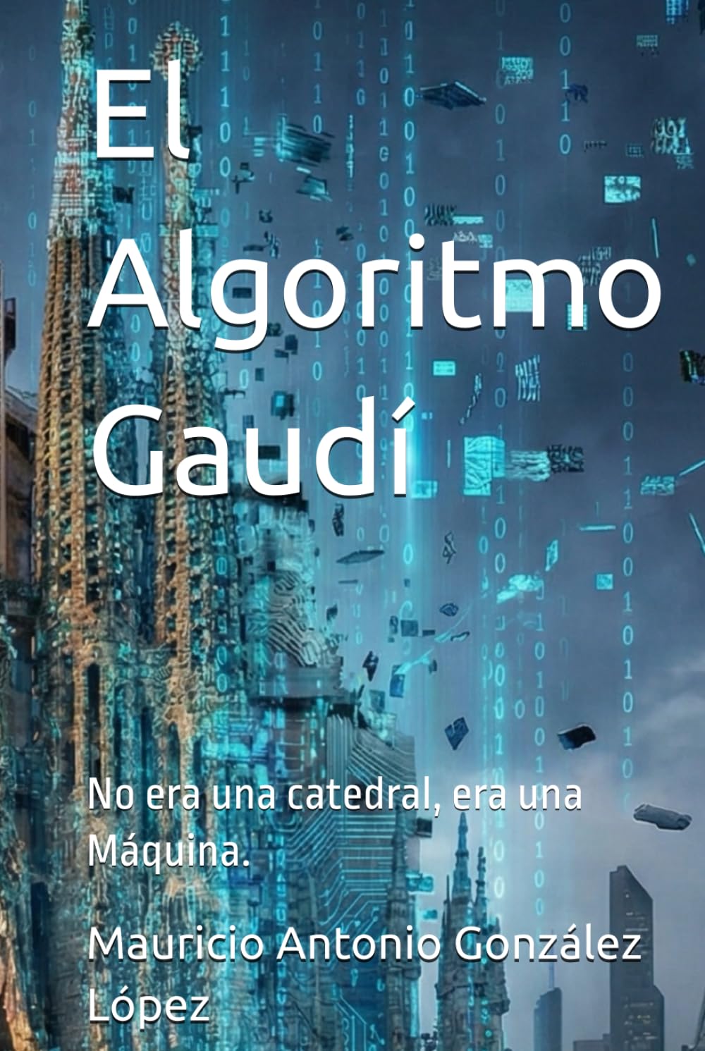 El Algoritmo Gaudí: No era una catedral, era una Máquina.