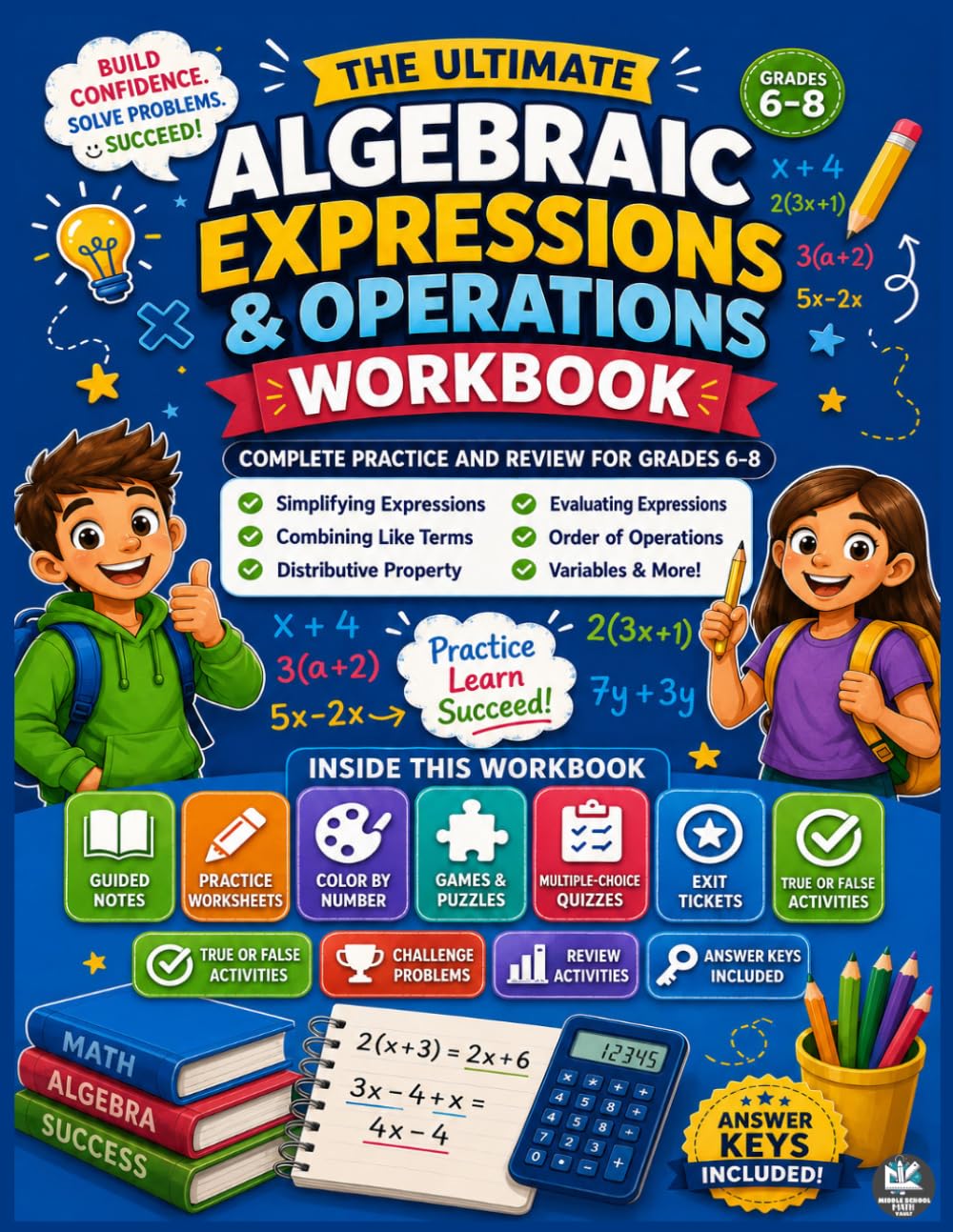 The Ultimate Algebraic Expressions & Operations Workbook for Grades 6–8: A Complete Practice and Review Book Featuring Guided Notes, Worksheets, Color ... Exit Tickets, True or False Activities......