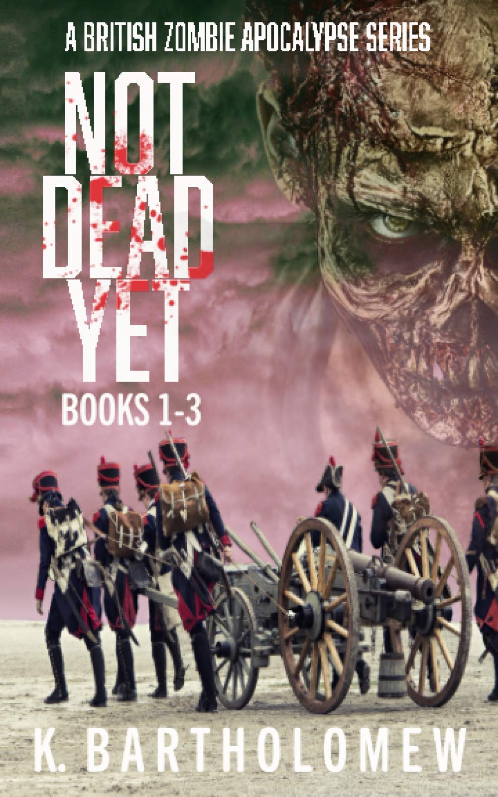 Not Dead Yet: A British Zombie Apocalypse Series (Books 1-3)