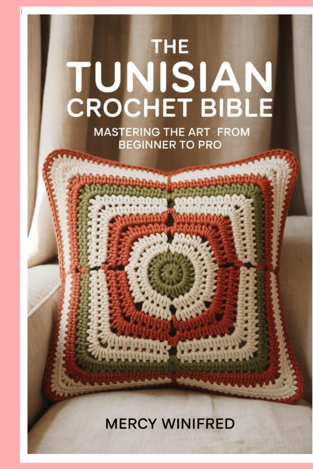 The Tunisian Crochet Bible: Mastering the Art from Beginner to Pro