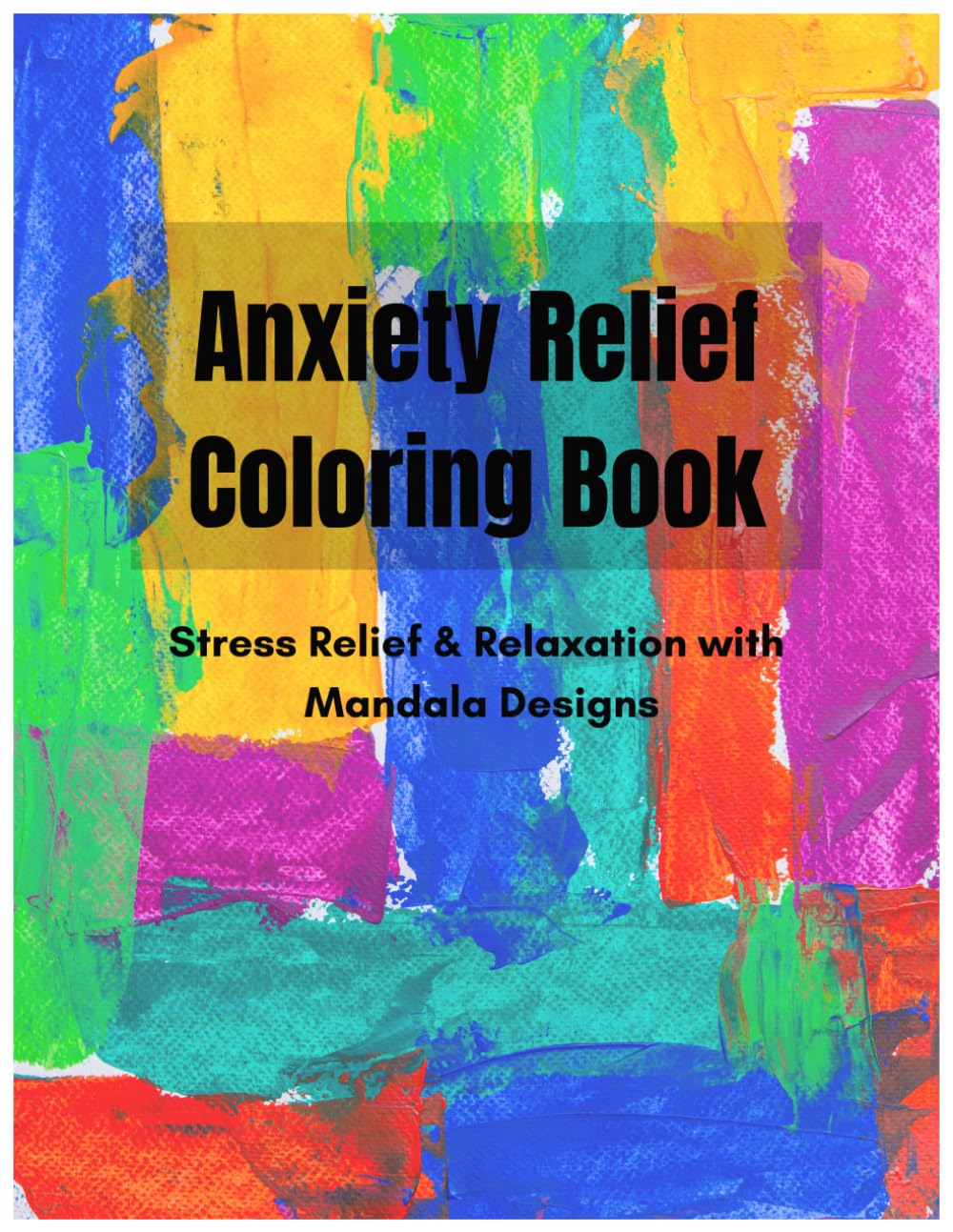 Anxiety Relief Coloring Book: Stress Relief & Relaxation with Mandala Designs