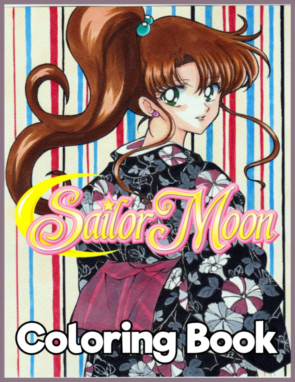 Sailor Moon: An Amazing Sailor Moon Illustration Funny Coloring Book for Japanese Anime Fans