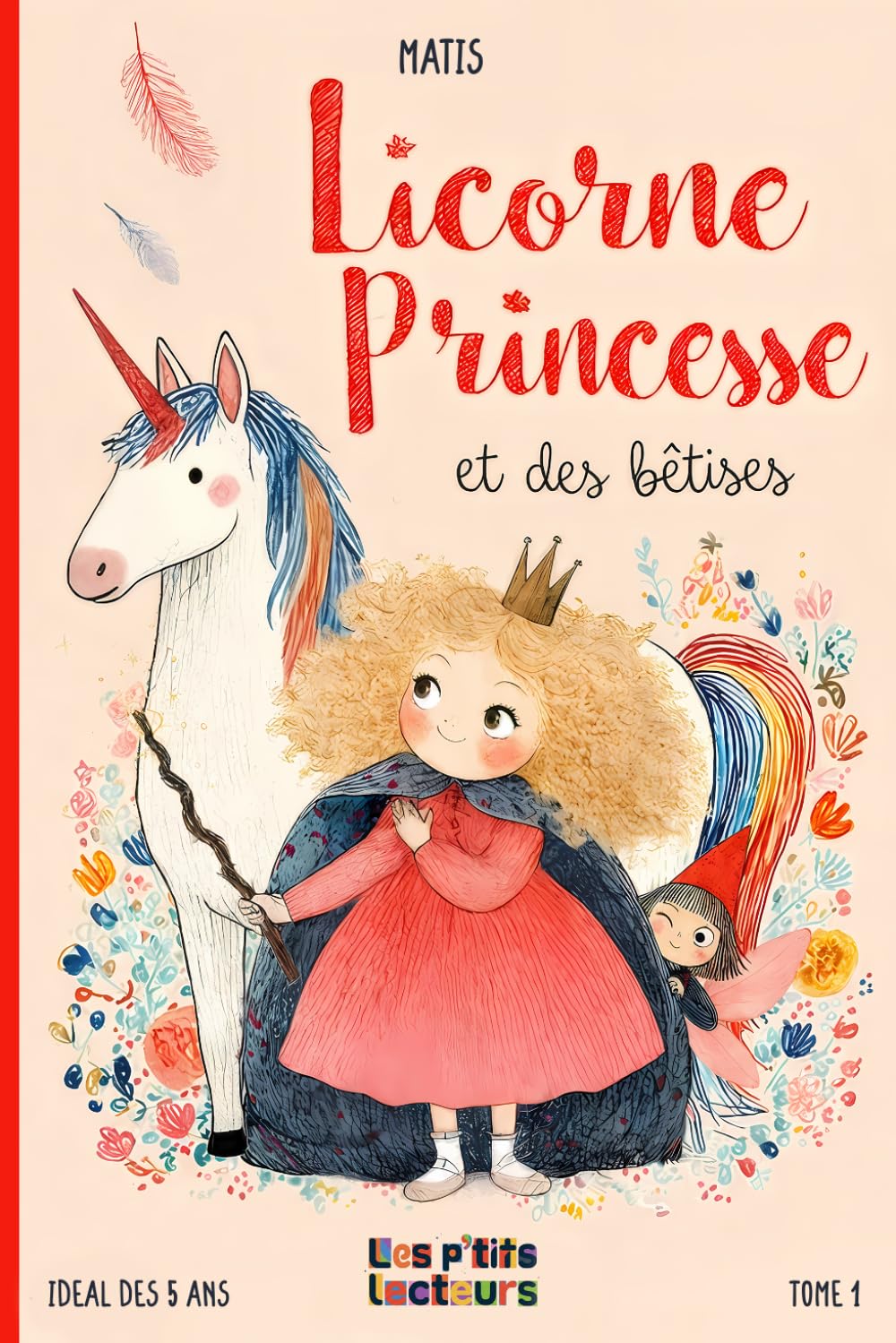 Licorne, Princesse et des Bêtises.: À lire tout seul ou accompagné – 11 histoires courtes, drôles et illustrées dès 5 ans