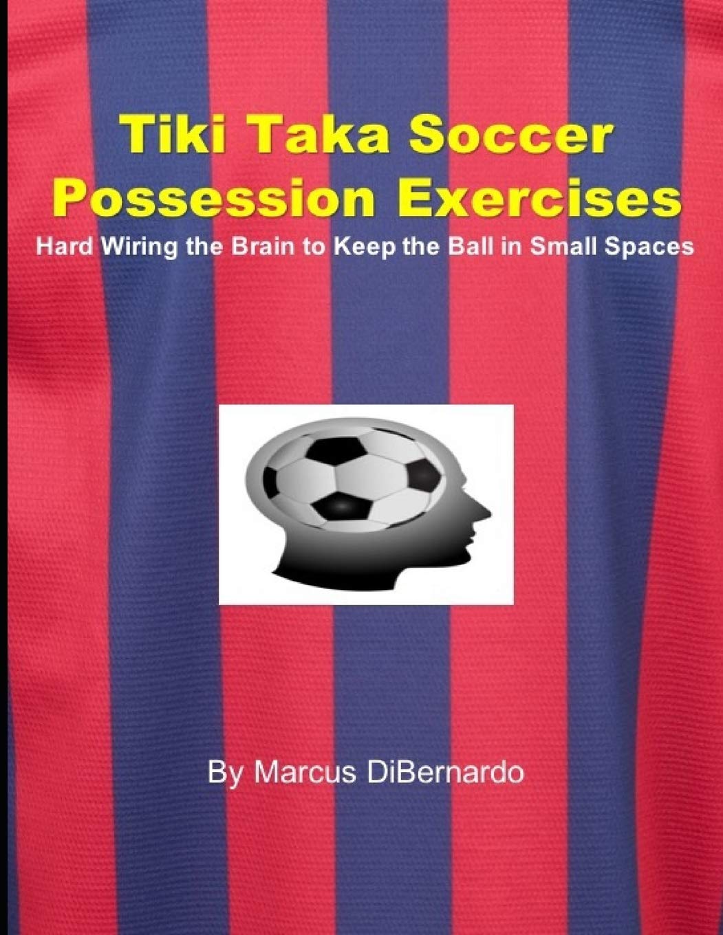 Tiki Taka Soccer Possession Exercises: Hard Wiring the Brain to Keep the Ball in Small Spaces