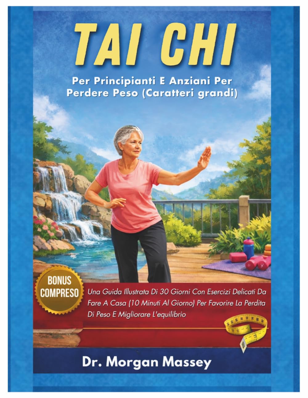 Tai Chi Per Principianti E Anziani Per Perdere Peso (Caratteri grandi): Una Guida Illustrata Di 30 Giorni Con Esercizi Delicati Da Fare A Casa (10 ... La Perdita Di Peso E Migliorare L'equilibrio
