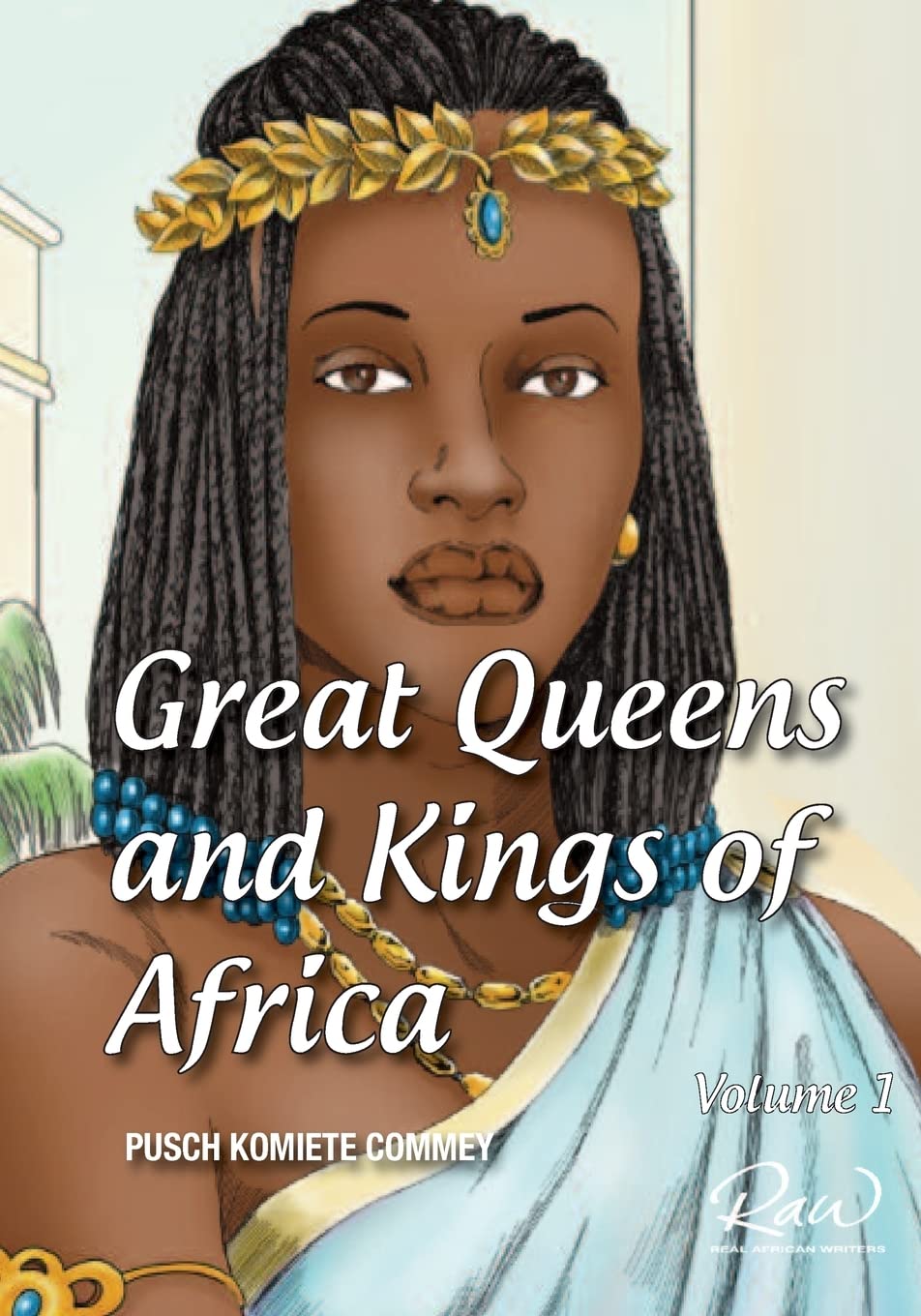 Great Queens and Kings of Africa Vol 1: Never leave an enemy behind (Real African Writers)