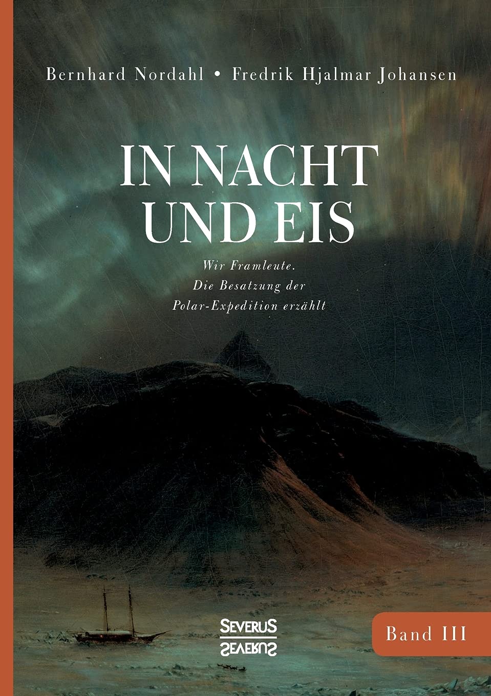 In Nacht und Eis: Wir Framleute/ Die Besatzung der Polar-Expedition erzählt/Band 3
