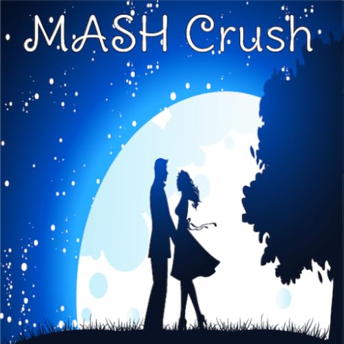 MASH Game Crush - Who's your crush, and what will you do with them?