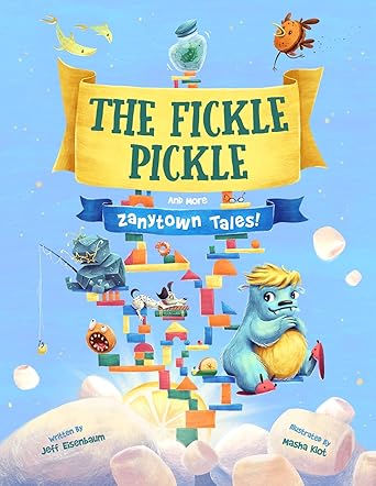 The Fickle Pickle and More Zanytown Tales!