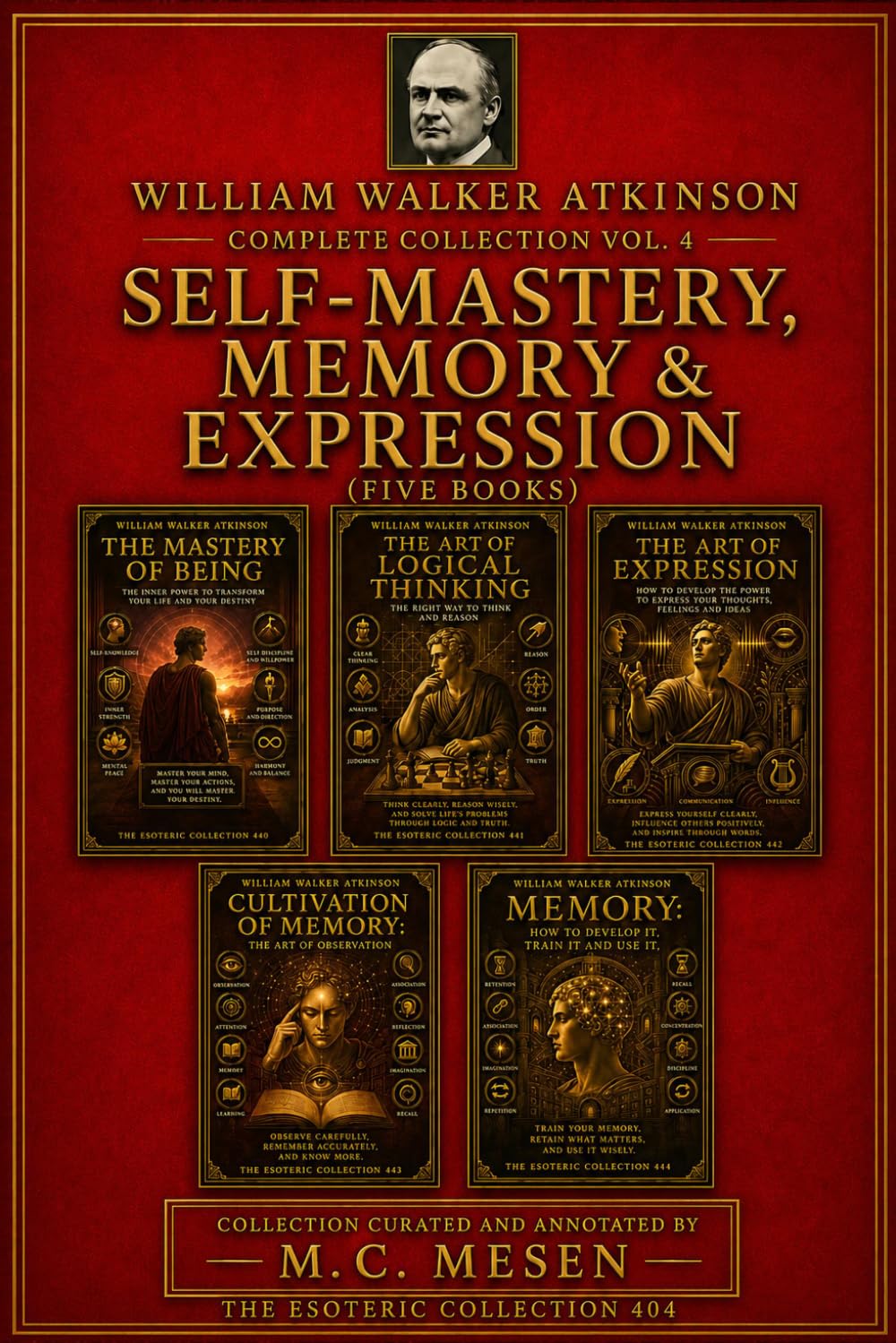 WILLIAM WALKER ATKINSON Complete Collection Vol. 4 MEMORY, LOGIC & EXPRESSION (Five Books)