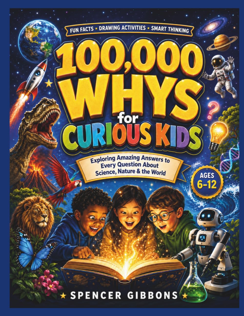 100,000 Whys for curious kids: “Exploring Amazing Answers to Every Question About Science, Nature & the World”