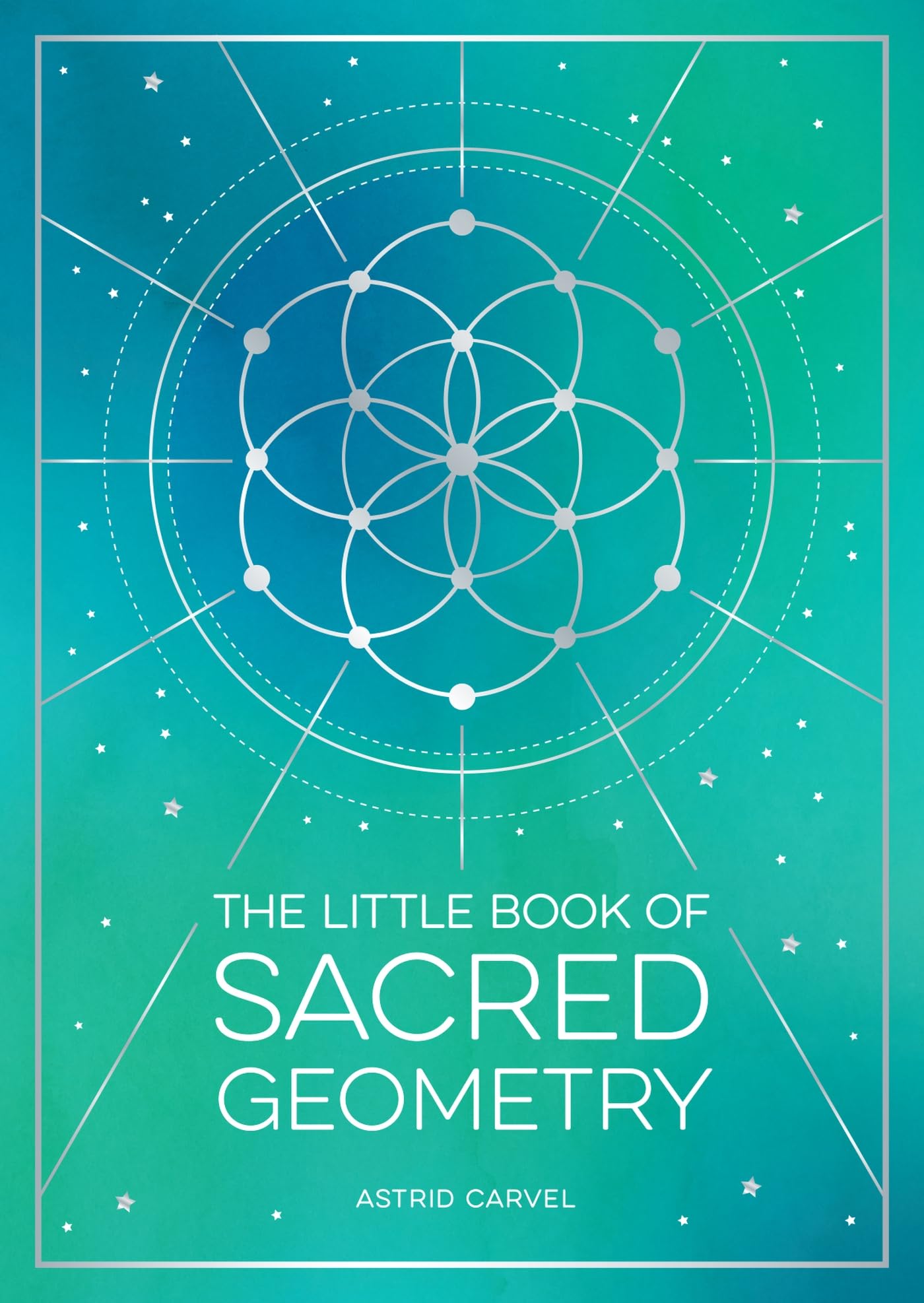 The Little Book of Sacred Geometry: How to Harness the Power of Cosmic Patterns, Signs and Symbols Paperback – Big Book, 9 February 2023